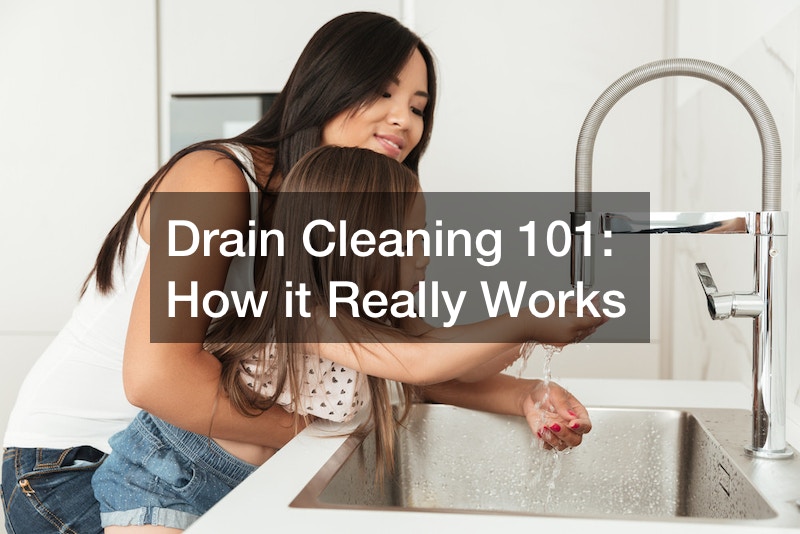 Drain Cleaning 101  How it Really Works