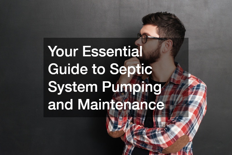 Your Essential Guide to Septic System Pumping and Maintenance