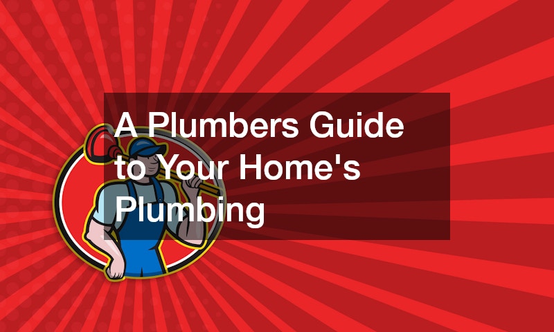 A Plumbers Guide to Your Homes Plumbing