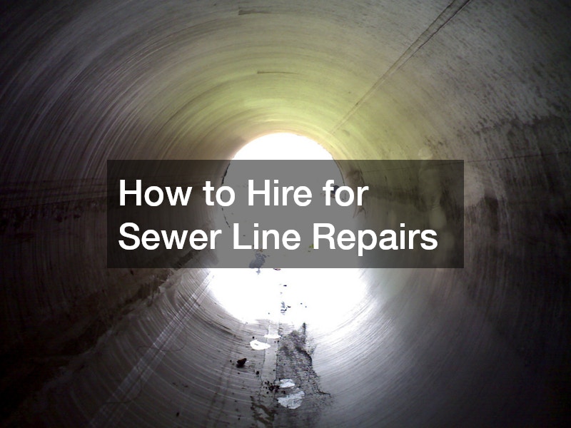 How to Hire for Sewer Line Repairs