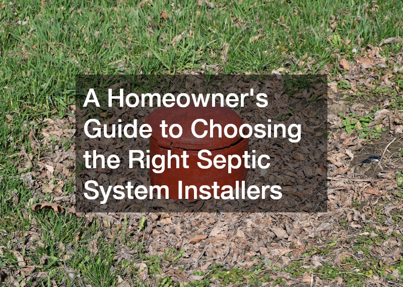 A Homeowner’s Guide to Choosing the Right Septic System Installers