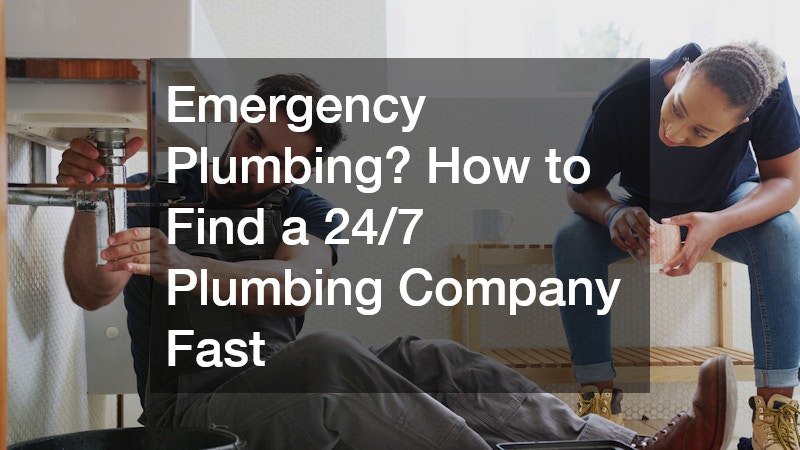 Emergency Plumbing? How to Find a 24/7 Plumbing Company Fast