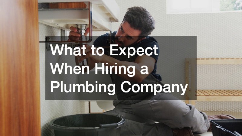 What to Expect When Hiring a Plumbing Company