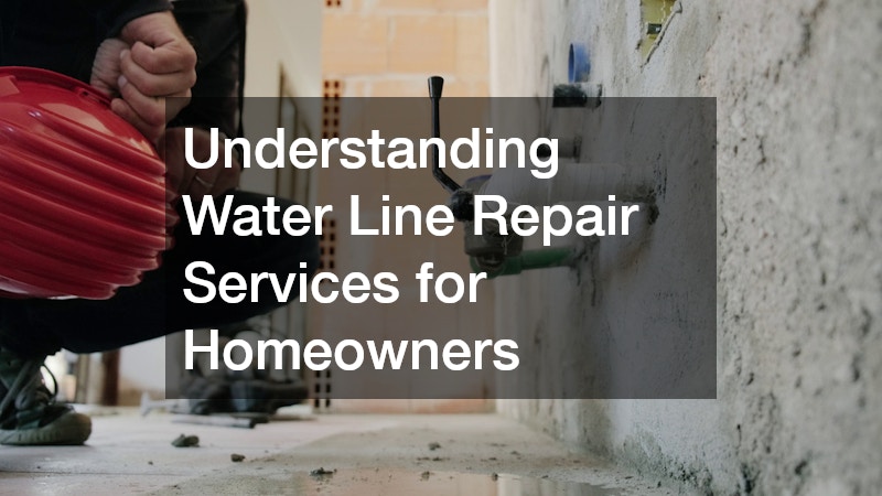 Understanding Water Line Repair Servicesfor Homeowners