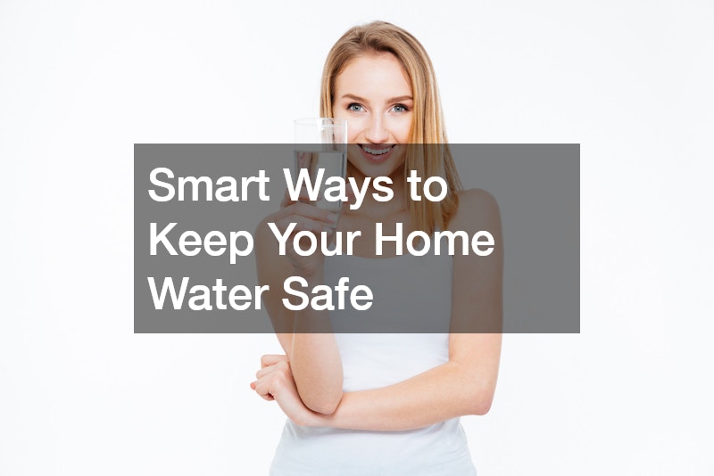 Smart Ways to Keep Your Home Water Safe